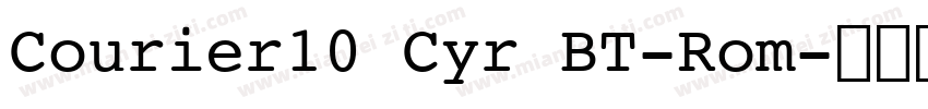 Courier10 Cyr BT-Rom字体转换